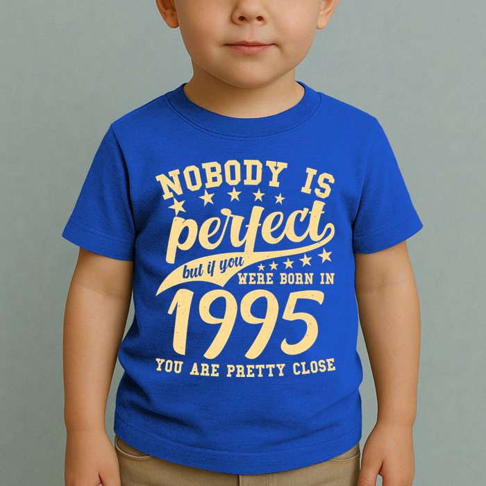 Nobody Is Perfect Born In 1995 30th Birthday Toddler T-Shirt