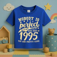 Nobody Is Perfect Born In 1995 30th Birthday Toddler T-Shirt