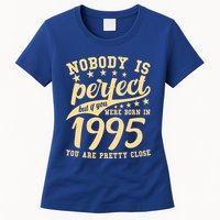 Nobody Is Perfect Born In 1995 30th Birthday Womens T-Shirt