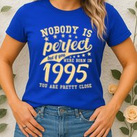 Nobody Is Perfect Born In 1995 30th Birthday Womens T-Shirt