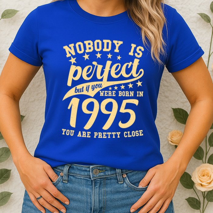 Nobody Is Perfect Born In 1995 30th Birthday Womens T-Shirt