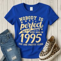 Nobody Is Perfect Born In 1995 30th Birthday Womens T-Shirt