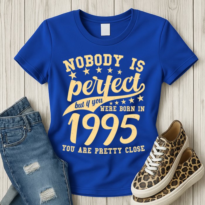Nobody Is Perfect Born In 1995 30th Birthday Womens T-Shirt
