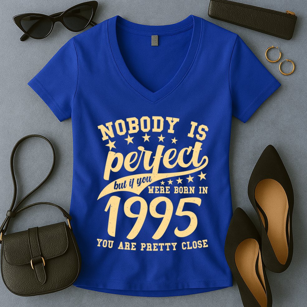 Nobody Is Perfect Born In 1995 30th Birthday Women's V-Neck T-Shirt