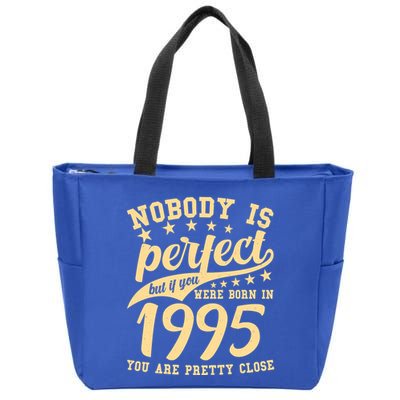 Nobody Is Perfect Born In 1995 30th Birthday Zip Tote Bag