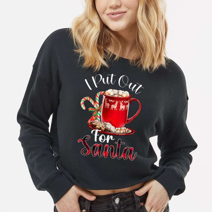 Naughty I Put Out For Santa Christmas Xmas Cropped Pullover Crew