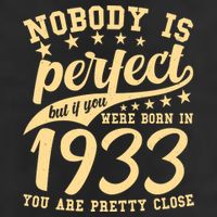Nobody Is Perfect Born In 1933 90th Birthday Trucker Hat