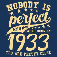 Nobody Is Perfect Born In 1933 90th Birthday Cool Comfort Performance Bucket Hat