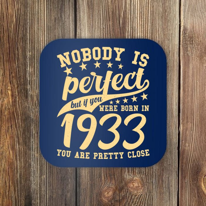 Nobody Is Perfect Born In 1933 90th Birthday Coaster