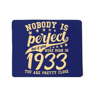 Nobody Is Perfect Born In 1933 90th Birthday Mousepad