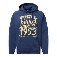 Nobody Is Perfect Born In 1953 70th Birthday Performance Fleece Hoodie