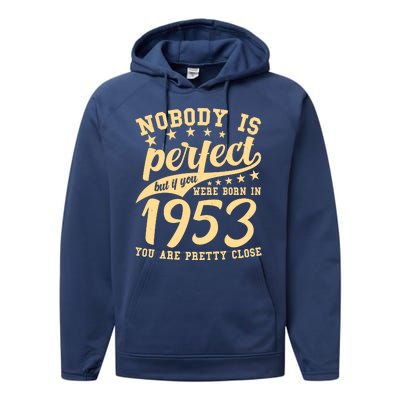 Nobody Is Perfect Born In 1953 70th Birthday Performance Fleece Hoodie