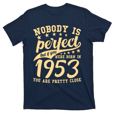 Nobody Is Perfect Born In 1953 70th Birthday T-Shirt