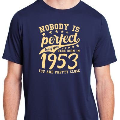 Nobody Is Perfect Born In 1953 70th Birthday Adult ChromaSoft Performance T-Shirt