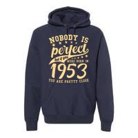 Nobody Is Perfect Born In 1953 70th Birthday Premium Hoodie