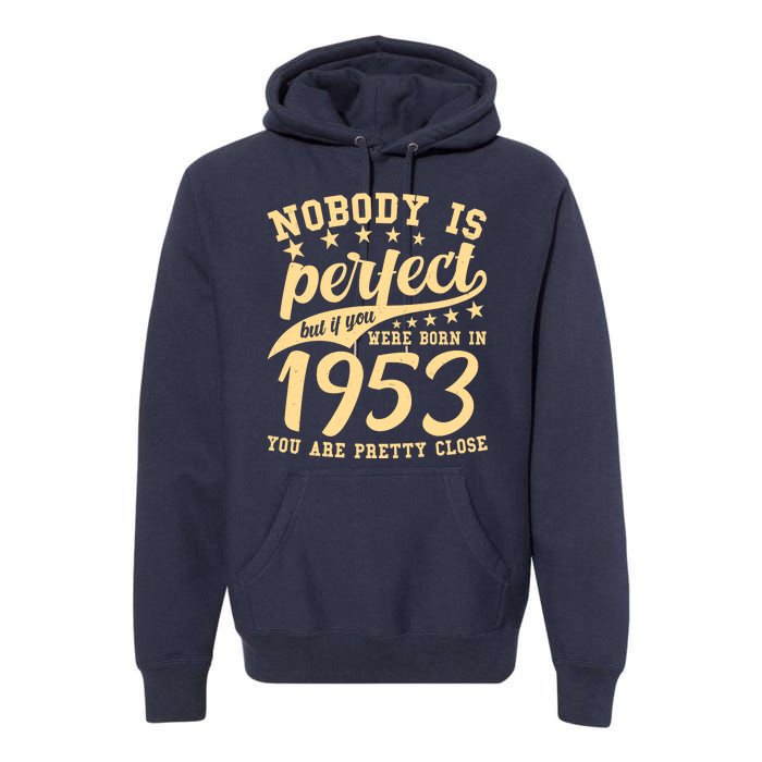 Nobody Is Perfect Born In 1953 70th Birthday Premium Hoodie