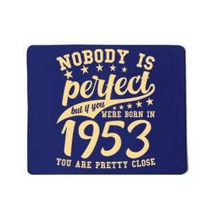 Nobody Is Perfect Born In 1953 70th Birthday Mousepad