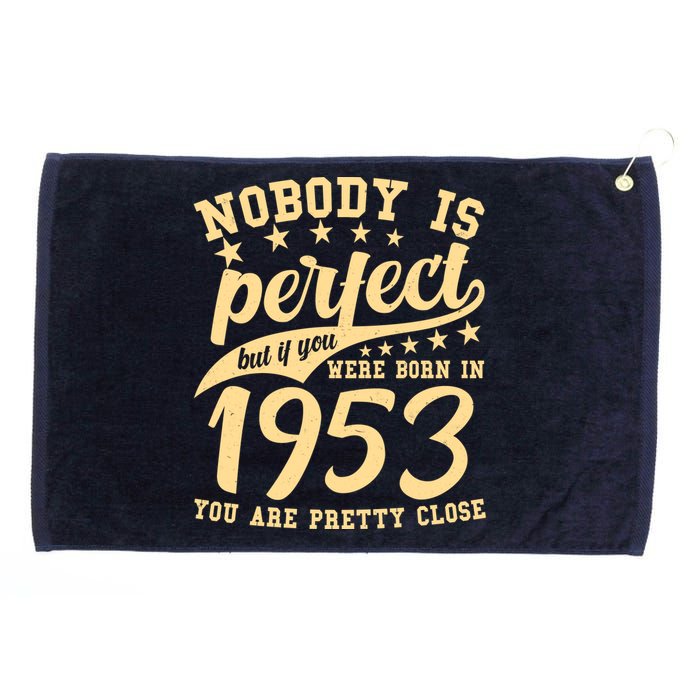 Nobody Is Perfect Born In 1953 70th Birthday Grommeted Golf Towel