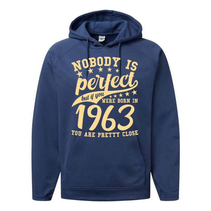 Nobody Is Perfect Born In 1963 60th Birthday Performance Fleece Hoodie