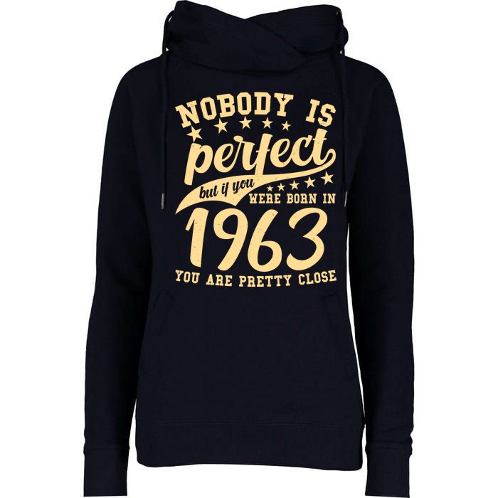 Nobody Is Perfect Born In 1963 60th Birthday Womens Funnel Neck Pullover Hood