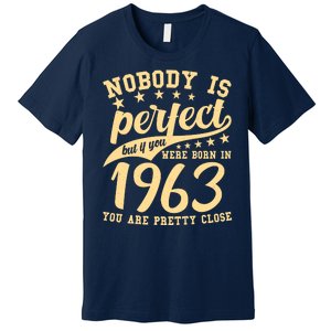 Nobody Is Perfect Born In 1963 60th Birthday Premium T-Shirt