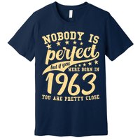 Nobody Is Perfect Born In 1963 60th Birthday Premium T-Shirt