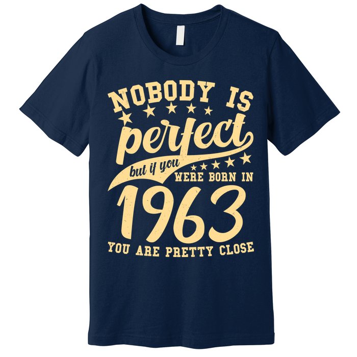 Nobody Is Perfect Born In 1963 60th Birthday Premium T-Shirt