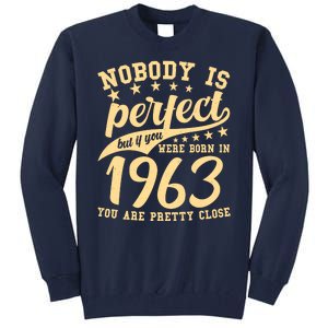 Nobody Is Perfect Born In 1963 60th Birthday Tall Sweatshirt