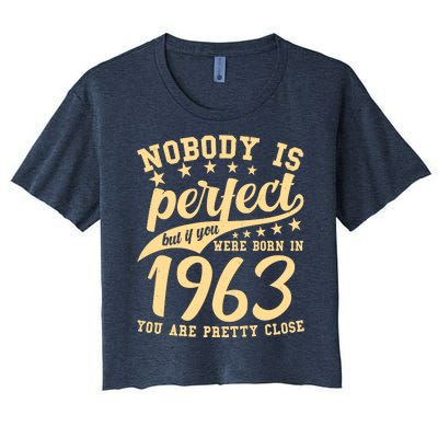 Nobody Is Perfect Born In 1963 60th Birthday Women's Crop Top Tee