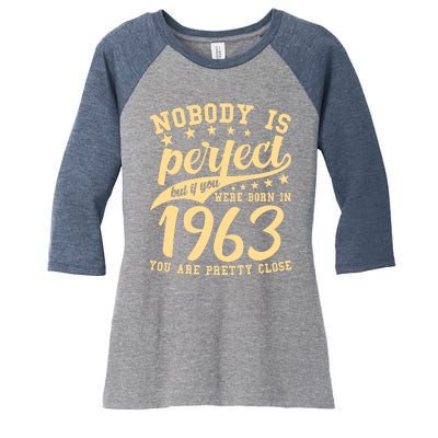 Nobody Is Perfect Born In 1963 60th Birthday Women's Tri-Blend 3/4-Sleeve Raglan Shirt