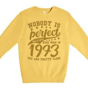 Nobody Is Perfect Born In 1973 50th Birthday Premium Crewneck Sweatshirt