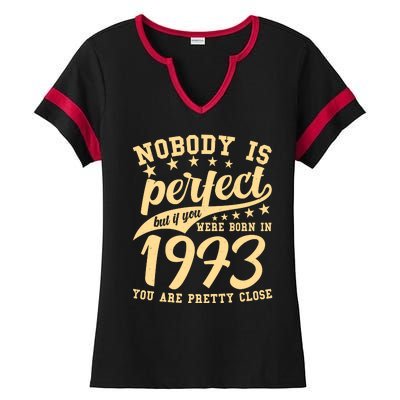 Nobody Is Perfect Born In 1973 50th Birthday Ladies Halftime Notch Neck Tee