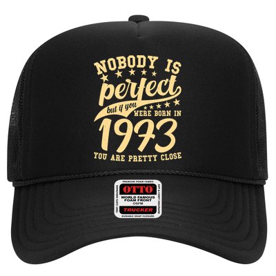 Nobody Is Perfect Born In 1973 50th Birthday Trucker Hat