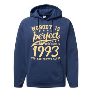 Nobody Is Perfect Born In 1973 50th Birthday Performance Fleece Hoodie