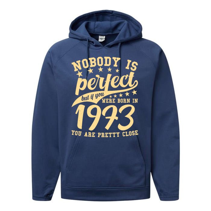 Nobody Is Perfect Born In 1973 50th Birthday Performance Fleece Hoodie