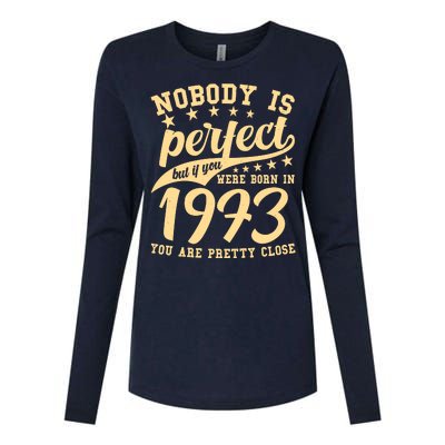 Nobody Is Perfect Born In 1973 50th Birthday Womens Cotton Relaxed Long Sleeve T-Shirt