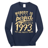 Nobody Is Perfect Born In 1973 50th Birthday Long Sleeve Shirt