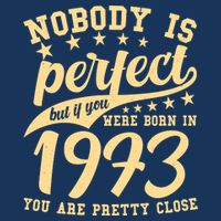 Nobody Is Perfect Born In 1973 50th Birthday Flatbill Hat