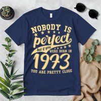 Nobody Is Perfect Born In 1973 50th Birthday Premium T-Shirt
