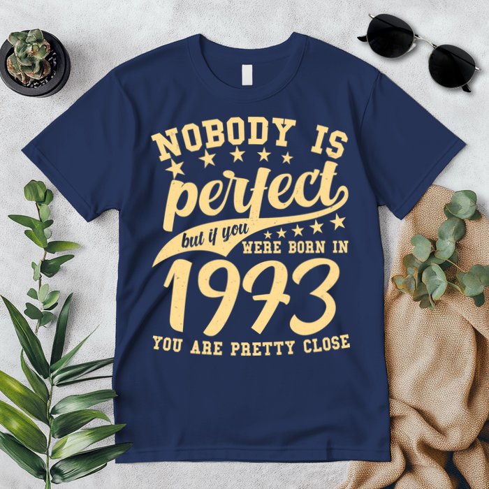 Nobody Is Perfect Born In 1973 50th Birthday Premium T-Shirt
