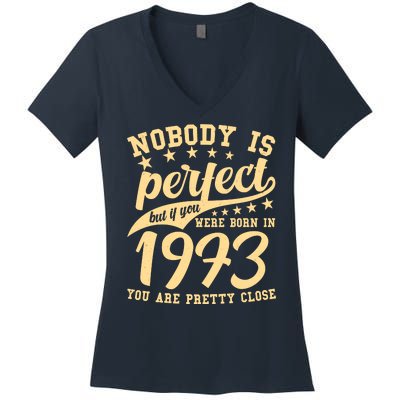 Nobody Is Perfect Born In 1973 50th Birthday Women's V-Neck T-Shirt