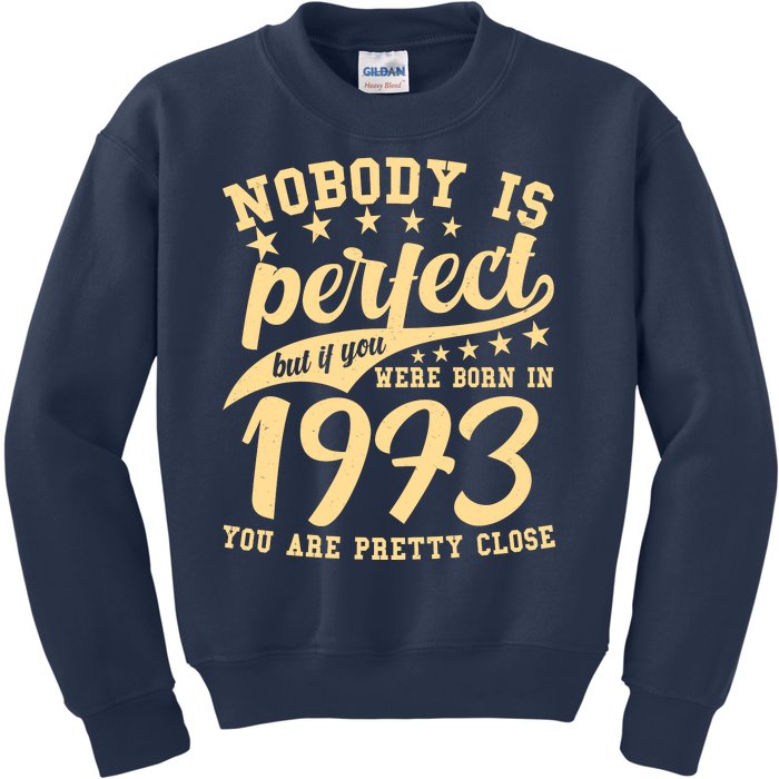 Nobody Is Perfect Born In 1973 50th Birthday Kids Sweatshirt