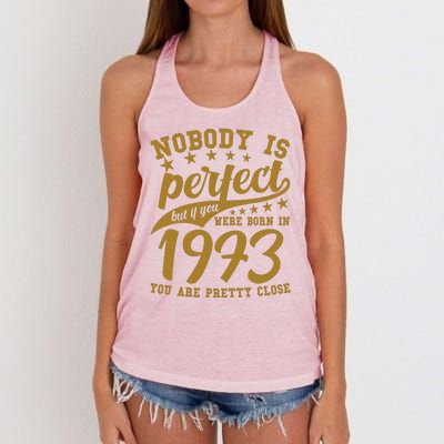 Nobody Is Perfect Born In 1973 50th Birthday Women's Knotted Racerback Tank