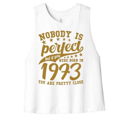 Nobody Is Perfect Born In 1973 50th Birthday Women's Racerback Cropped Tank