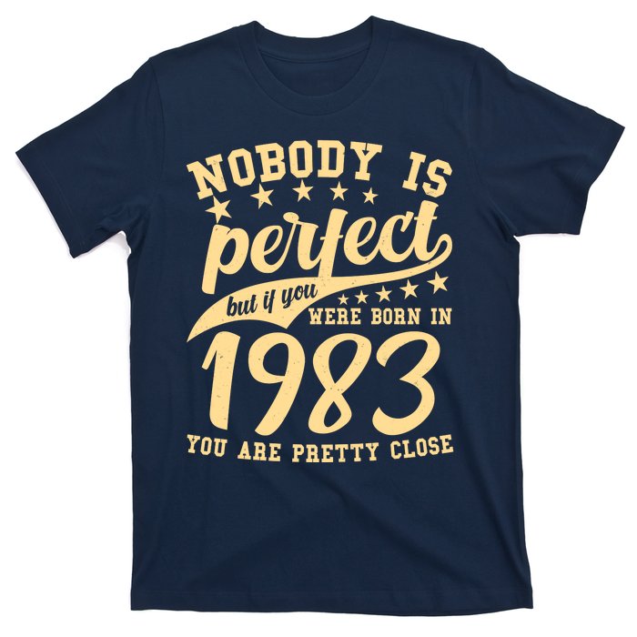 Nobody Is Perfect Born In 1983 40th Birthday T-Shirt