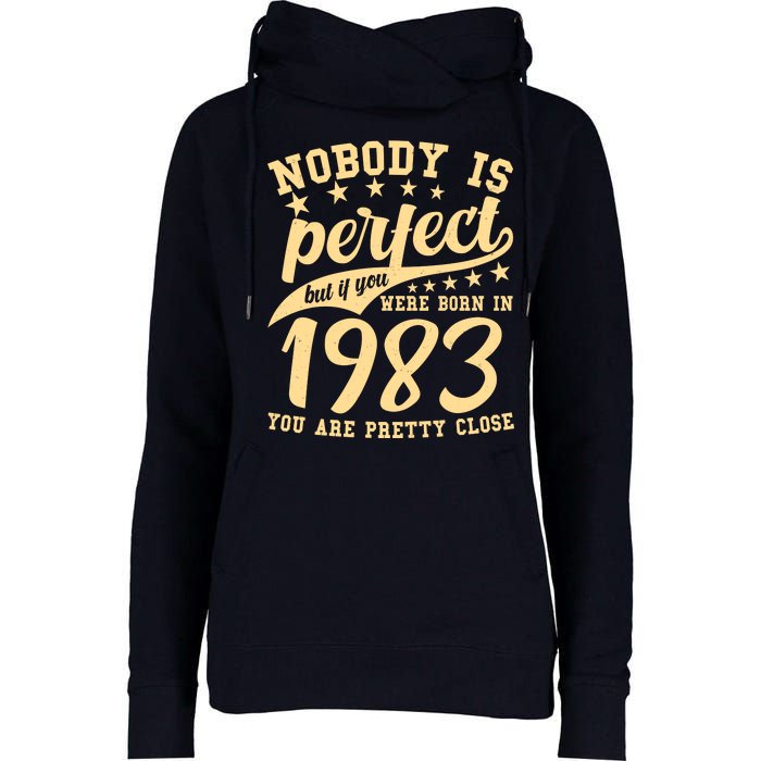 Nobody Is Perfect Born In 1983 40th Birthday Womens Funnel Neck Pullover Hood