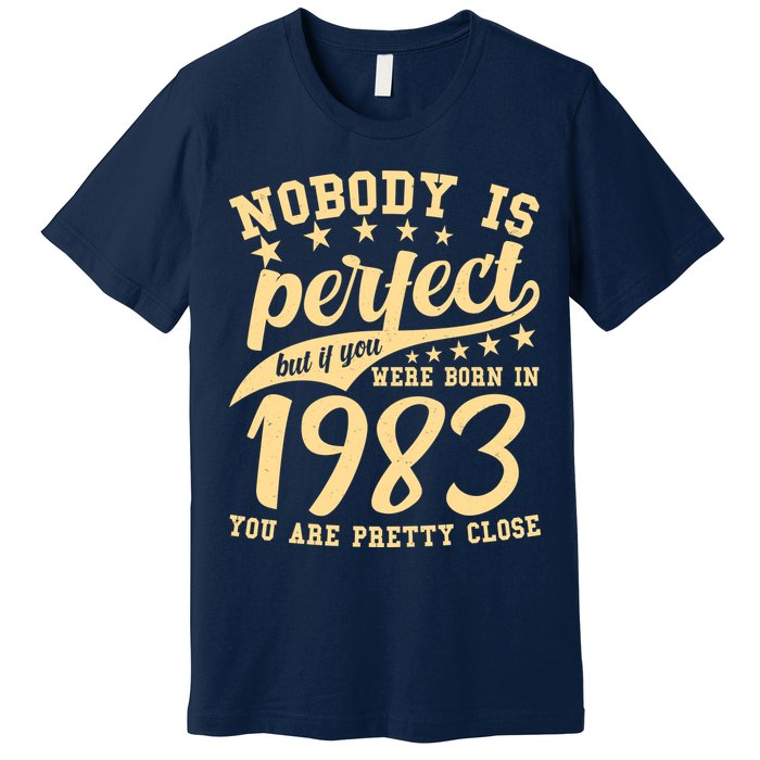 Nobody Is Perfect Born In 1983 40th Birthday Premium T-Shirt