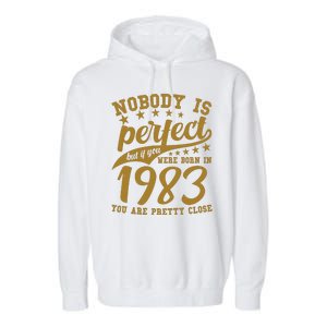 Nobody Is Perfect Born In 1983 40th Birthday Garment-Dyed Fleece Hoodie