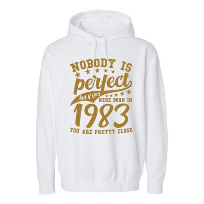 Nobody Is Perfect Born In 1983 40th Birthday Garment-Dyed Fleece Hoodie