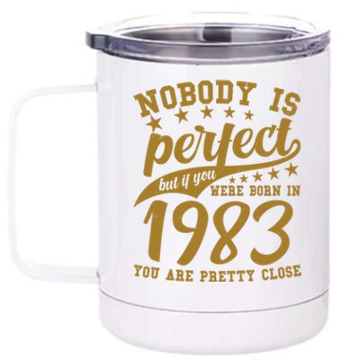 Nobody Is Perfect Born In 1983 40th Birthday 12 oz Stainless Steel Tumbler Cup